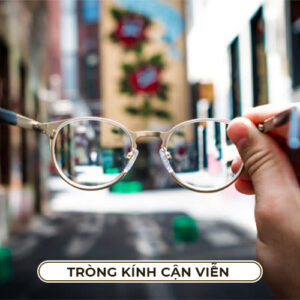 Tròng Kính Cận - Viễn - Loạn